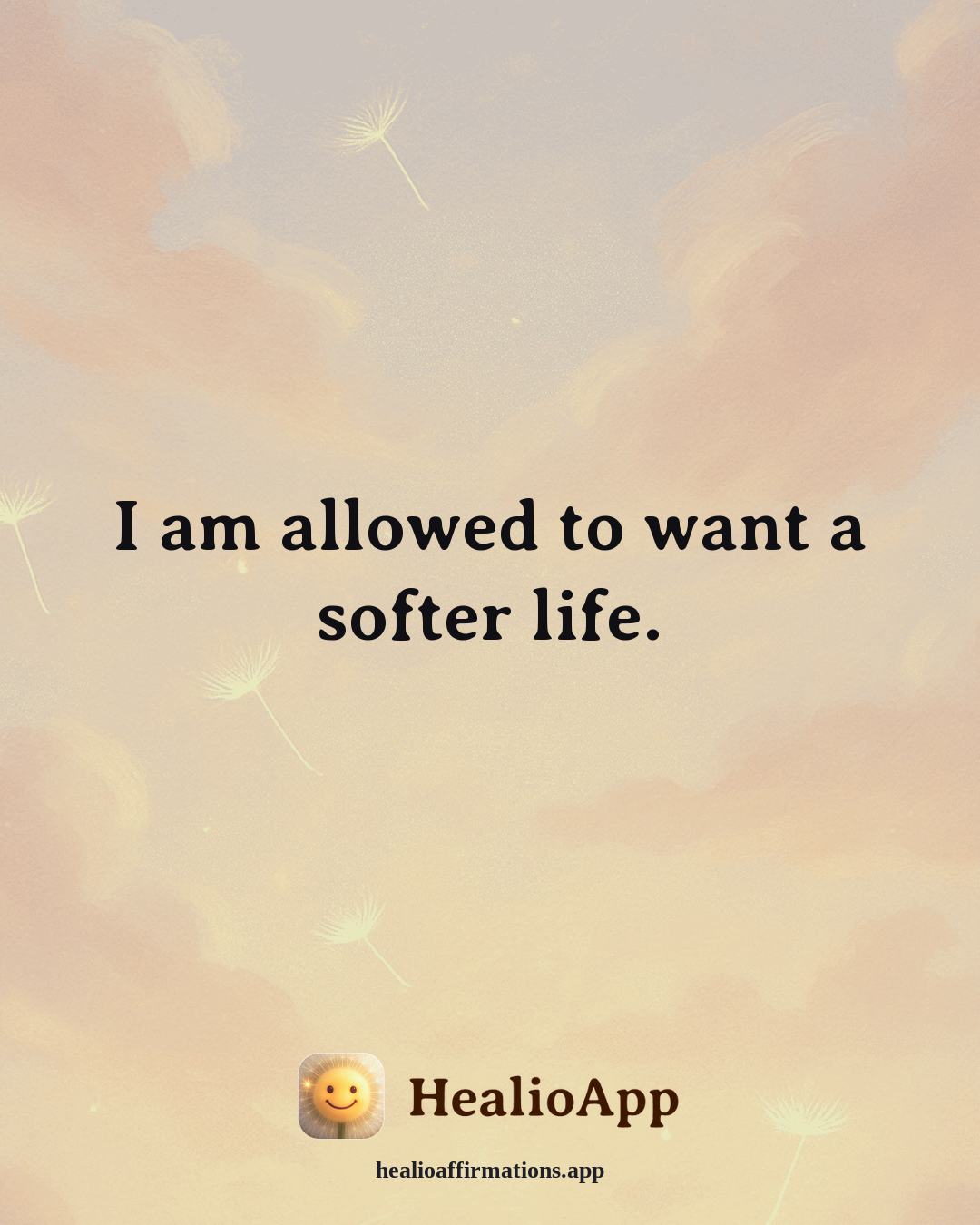 Productivity Without Burnout affirmation: I am allowed to want a softer life. — Healio