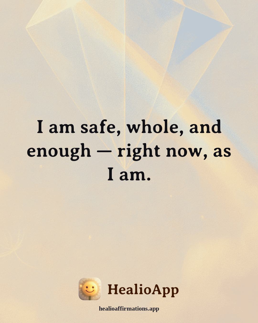 Productivity Without Burnout affirmation: I am safe, whole, and enough — right now, as I am. — Healio