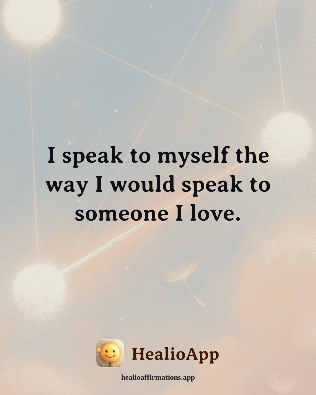 Prosperity affirmation: I speak to myself the way I would speak to someone I love. — Healio