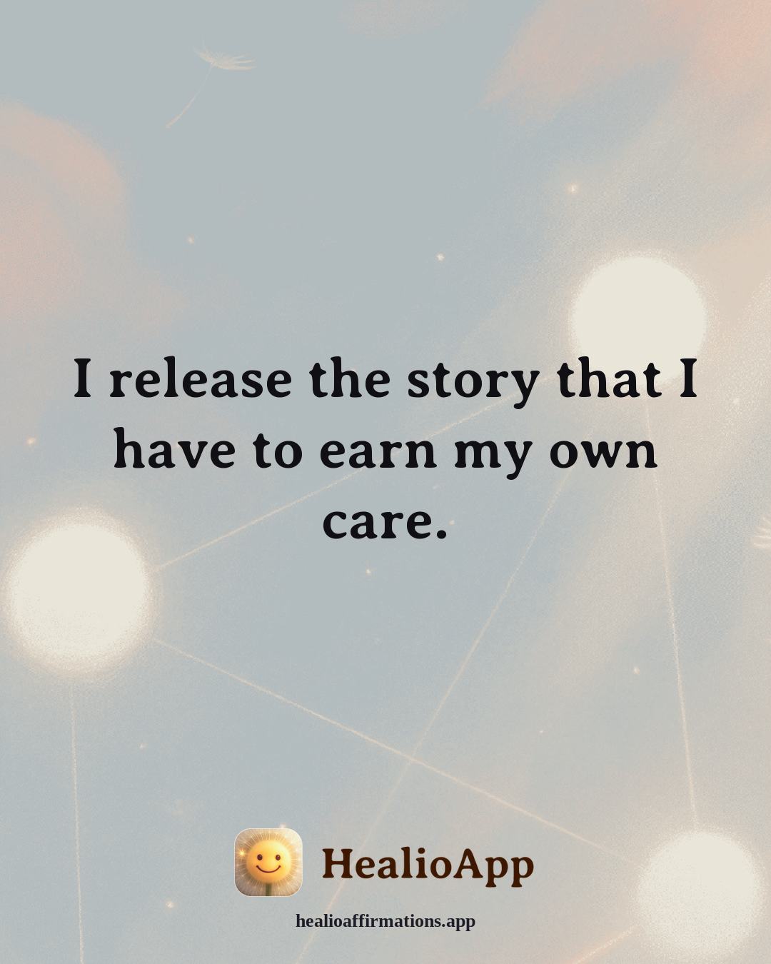 Prosperity affirmation: I release the story that I have to earn my own care. — Healio