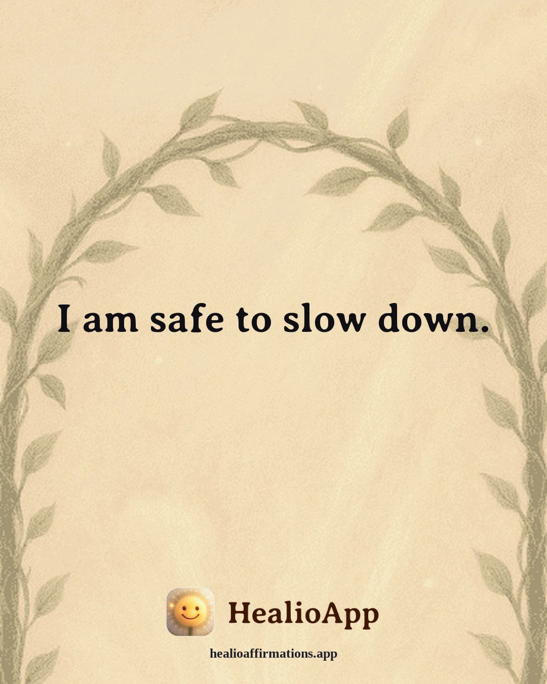 Prosperity affirmation: I am safe to slow down. — Healio
