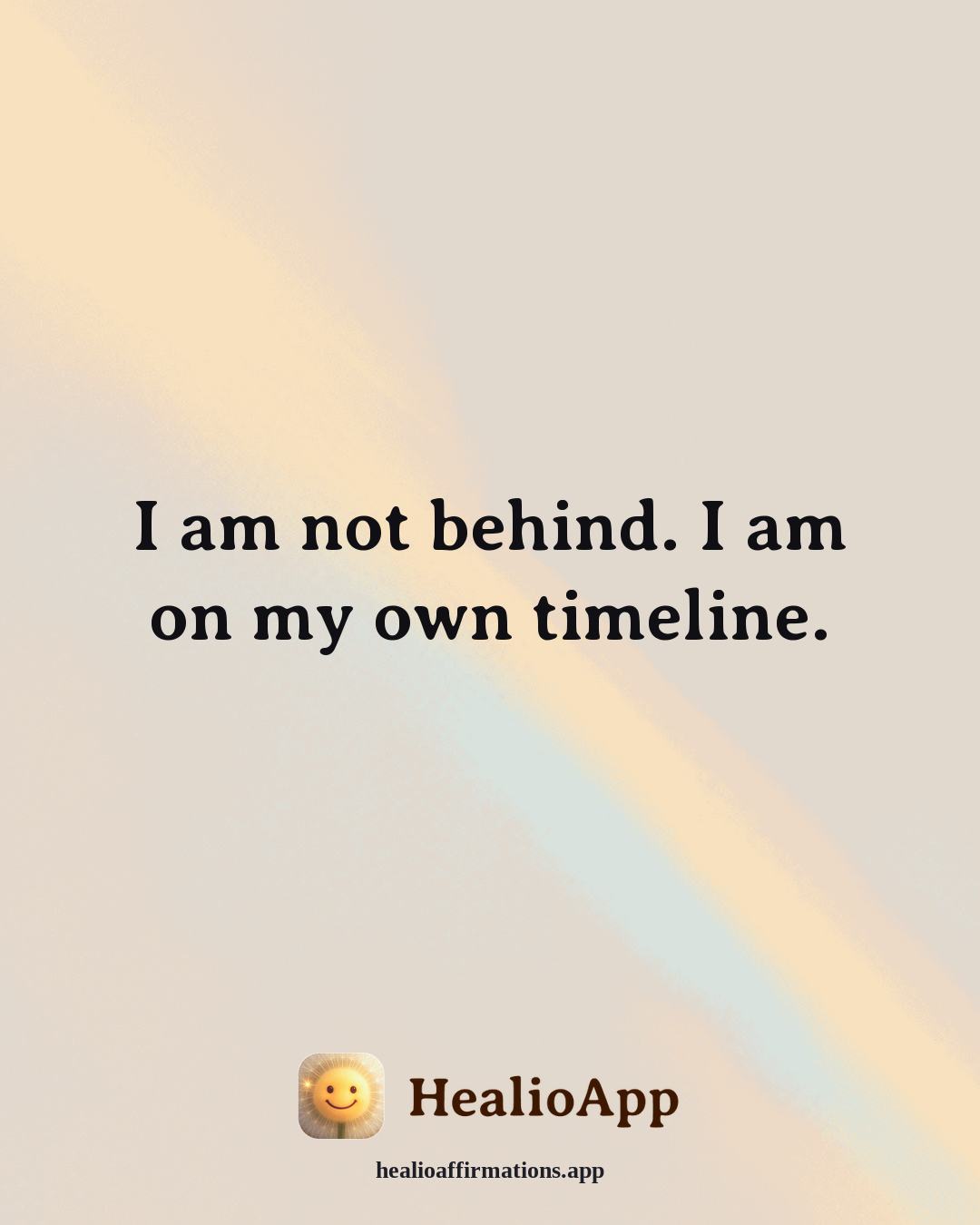 Prosperity affirmation: I am not behind. I am on my own timeline. — Healio