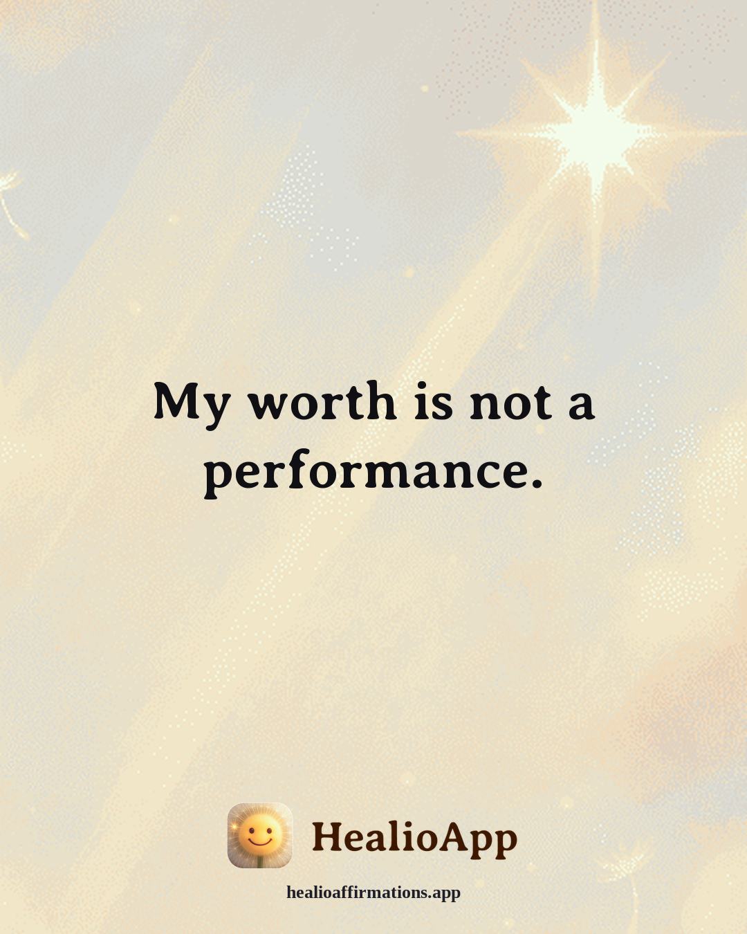 Prosperity affirmation: My worth is not a performance. — Healio