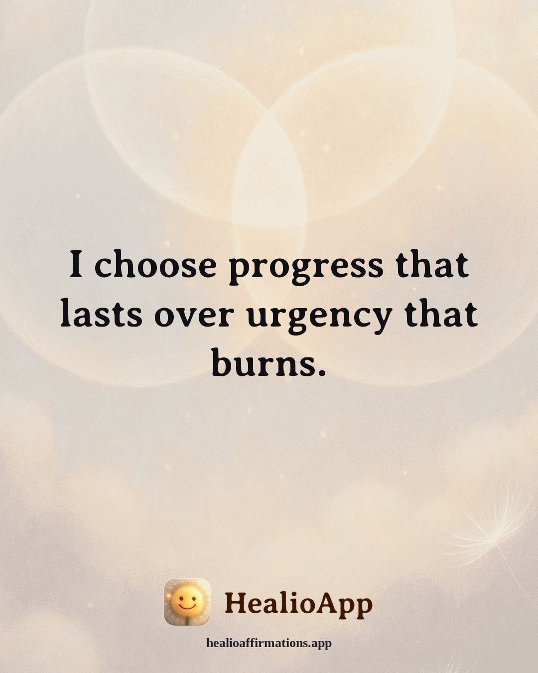 Prosperity affirmation: I choose progress that lasts over urgency that burns. — Healio