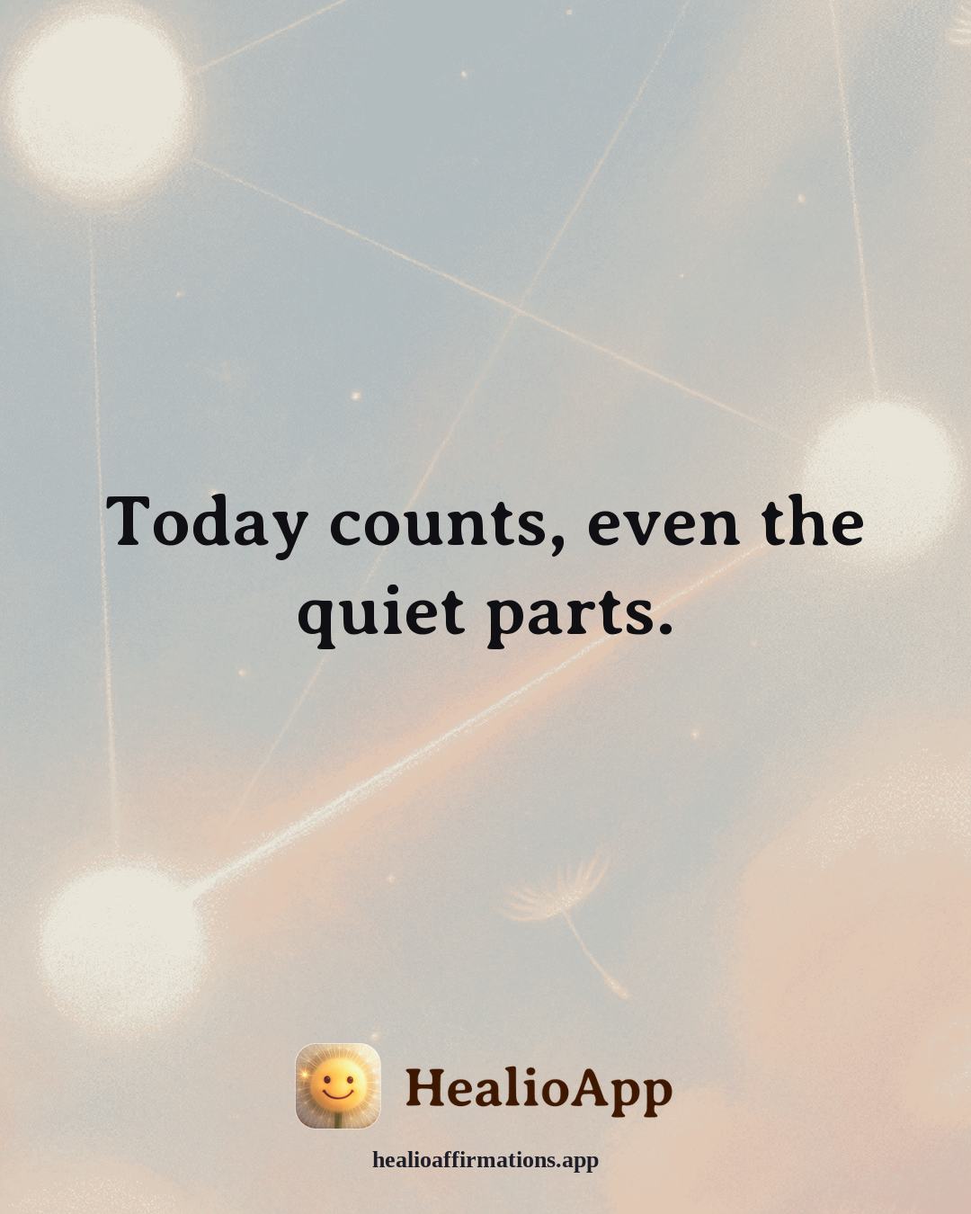 Prosperity affirmation: Today counts, even the quiet parts. — Healio