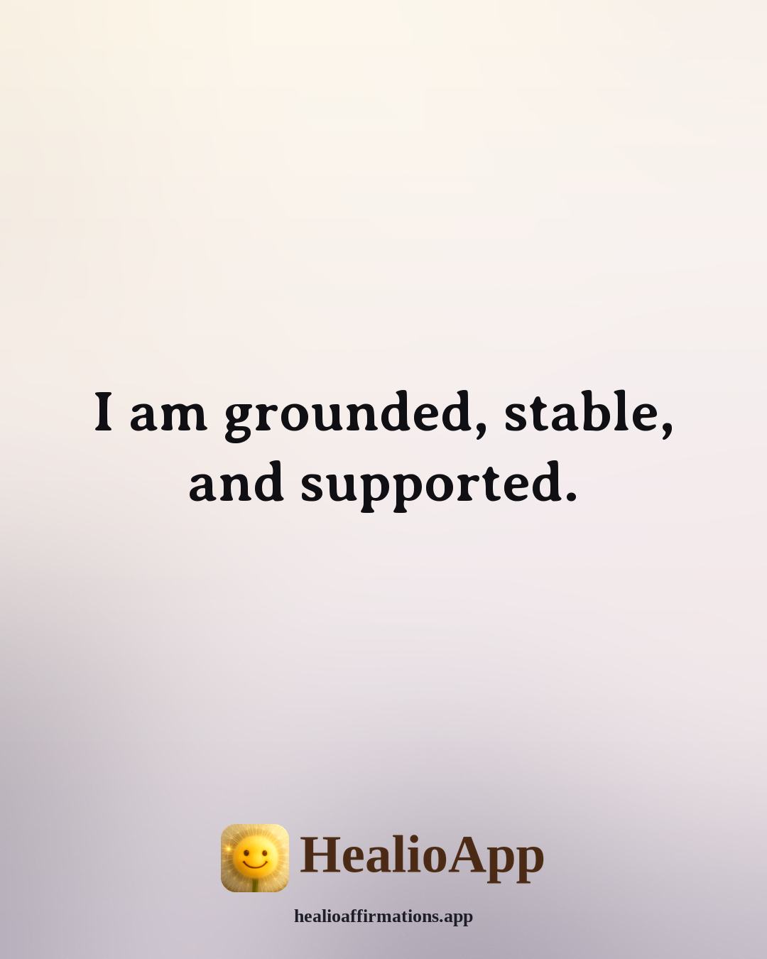 Root Chakra affirmation: I am grounded, stable, and supported. — Healio