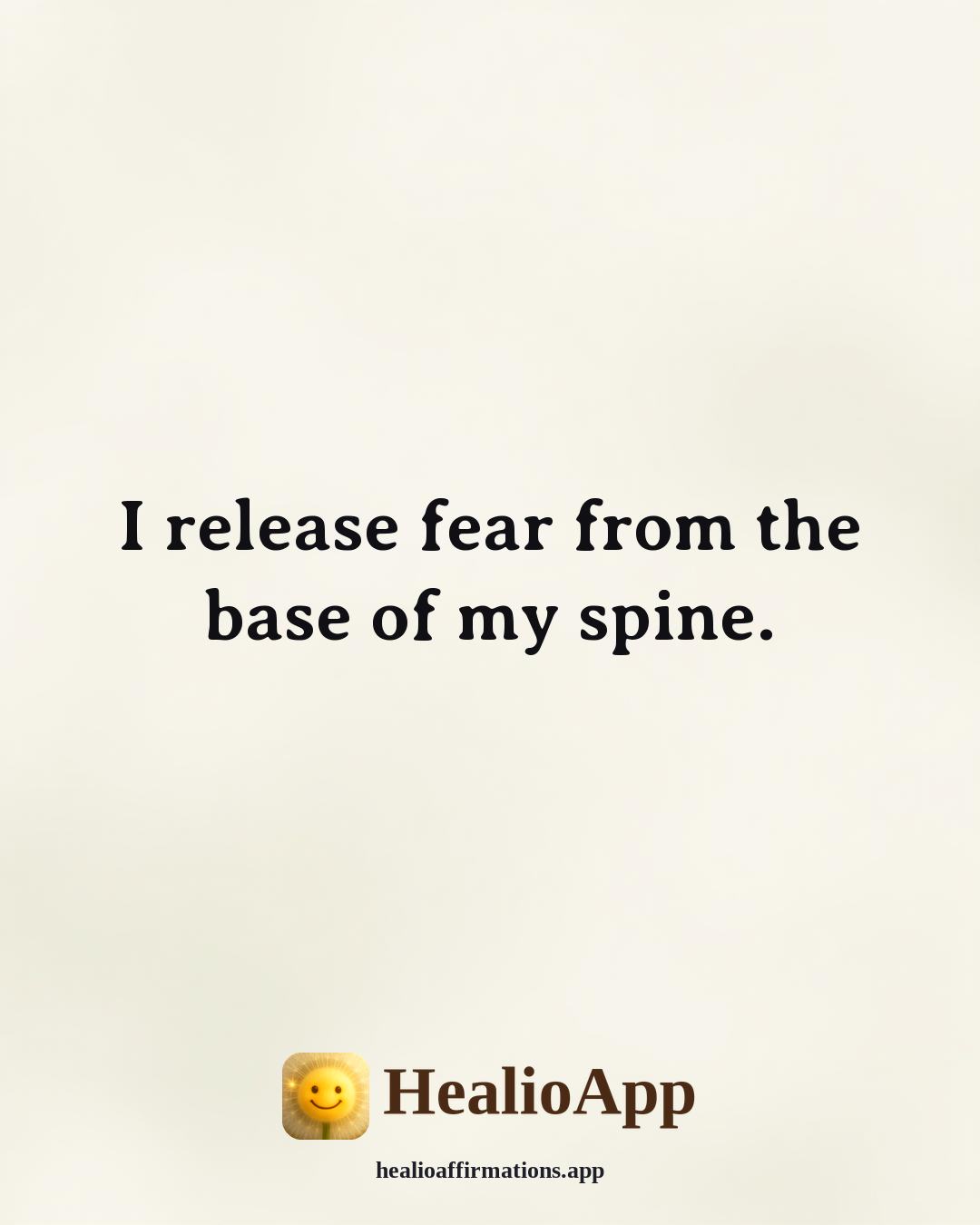 Root Chakra affirmation: I release fear from the base of my spine. — Healio