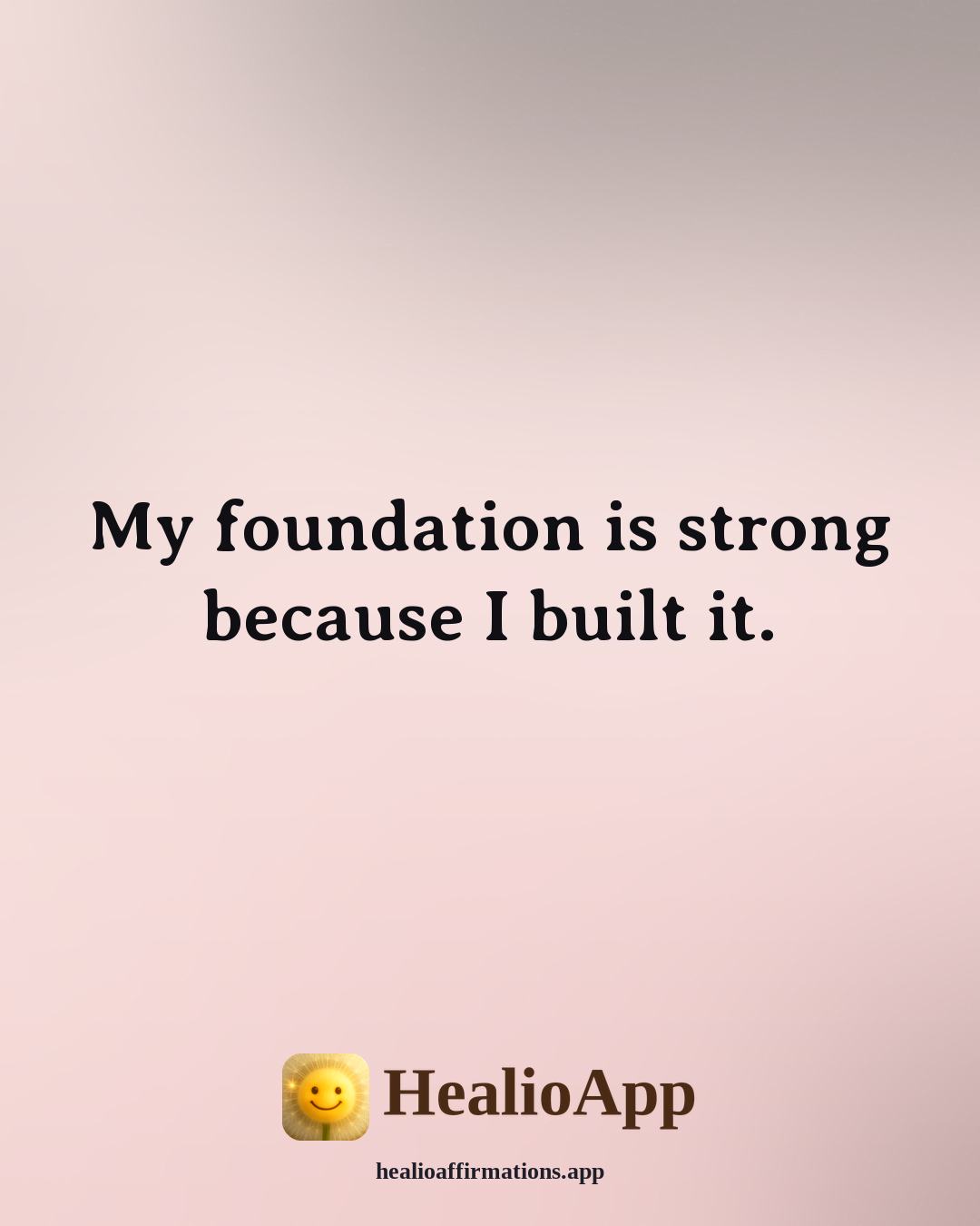 Root Chakra affirmation: My foundation is strong because I built it. — Healio