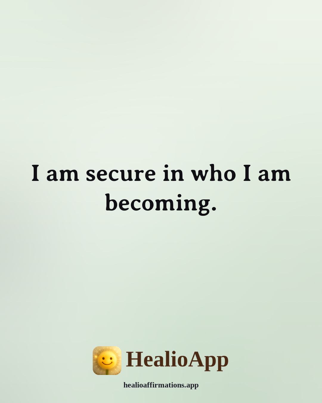 Root Chakra affirmation: I am secure in who I am becoming. — Healio