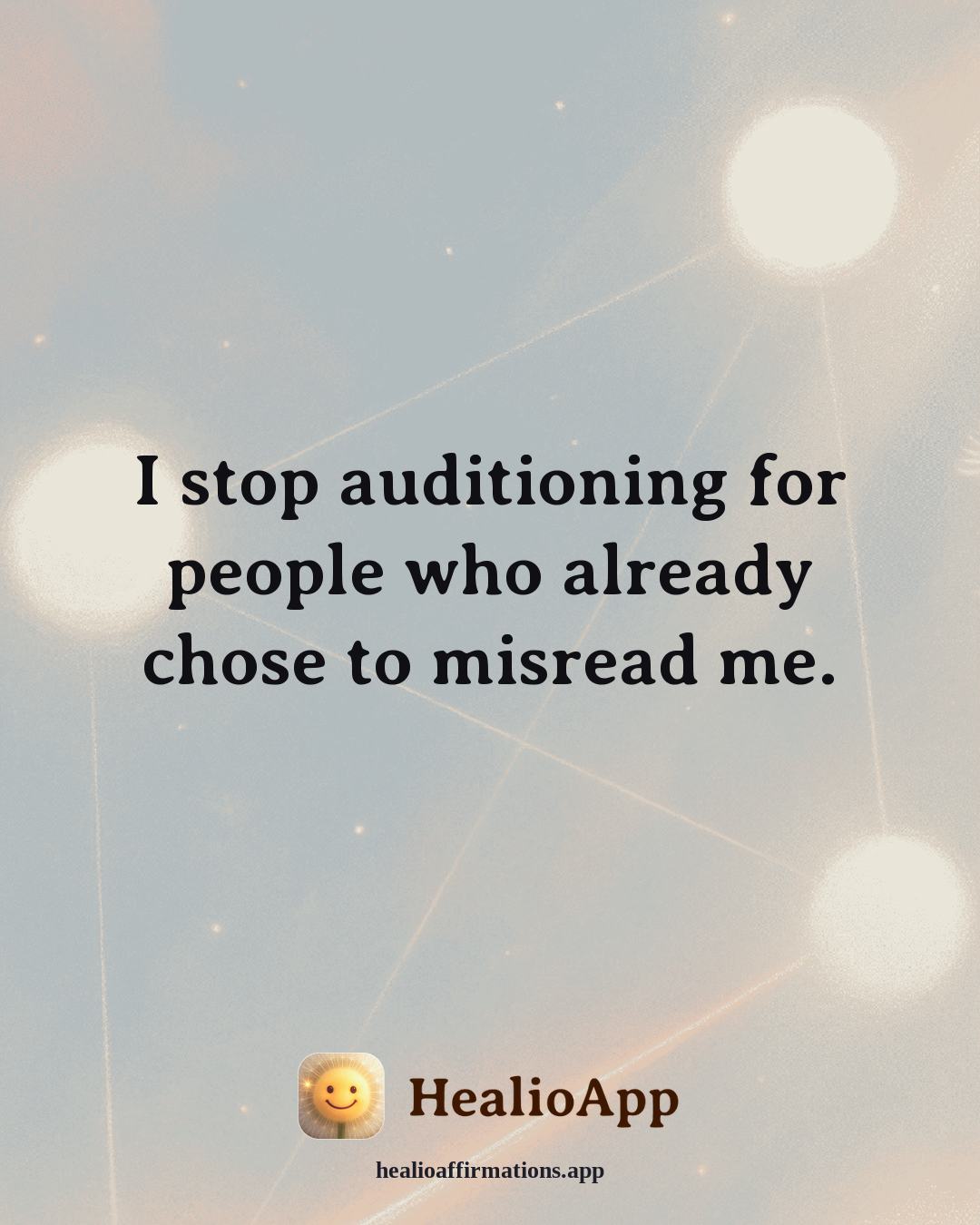 Self Esteem affirmation: I stop auditioning for people who already chose to misread me. — Healio