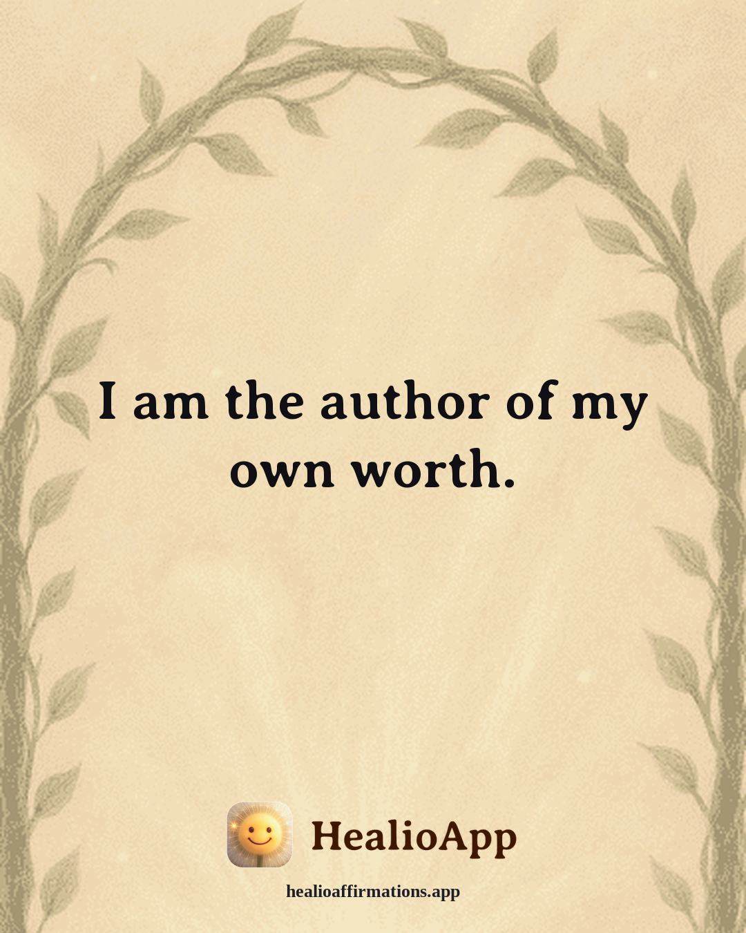 Self Esteem affirmation: I am the author of my own worth. — Healio