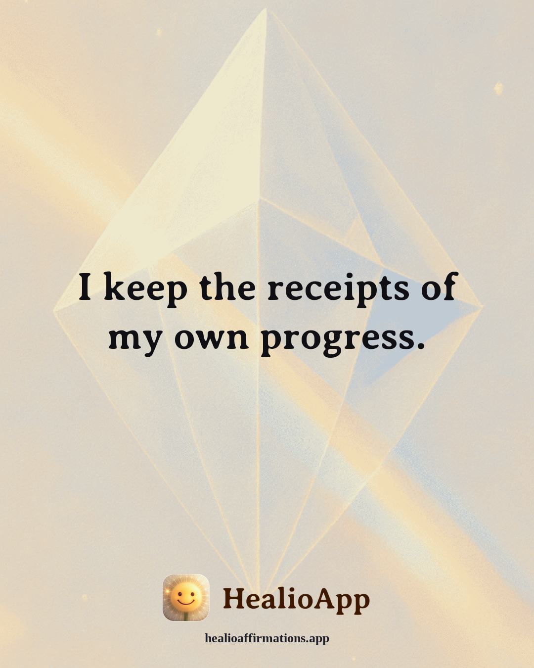 Self Esteem affirmation: I keep the receipts of my own progress. — Healio