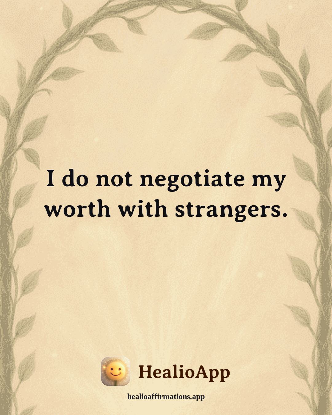 Self Esteem affirmation: I do not negotiate my worth with strangers. — Healio