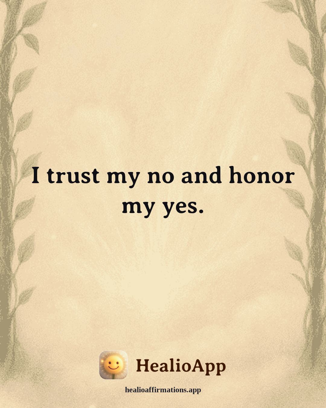 Self Esteem affirmation: I trust my no and honor my yes. — Healio