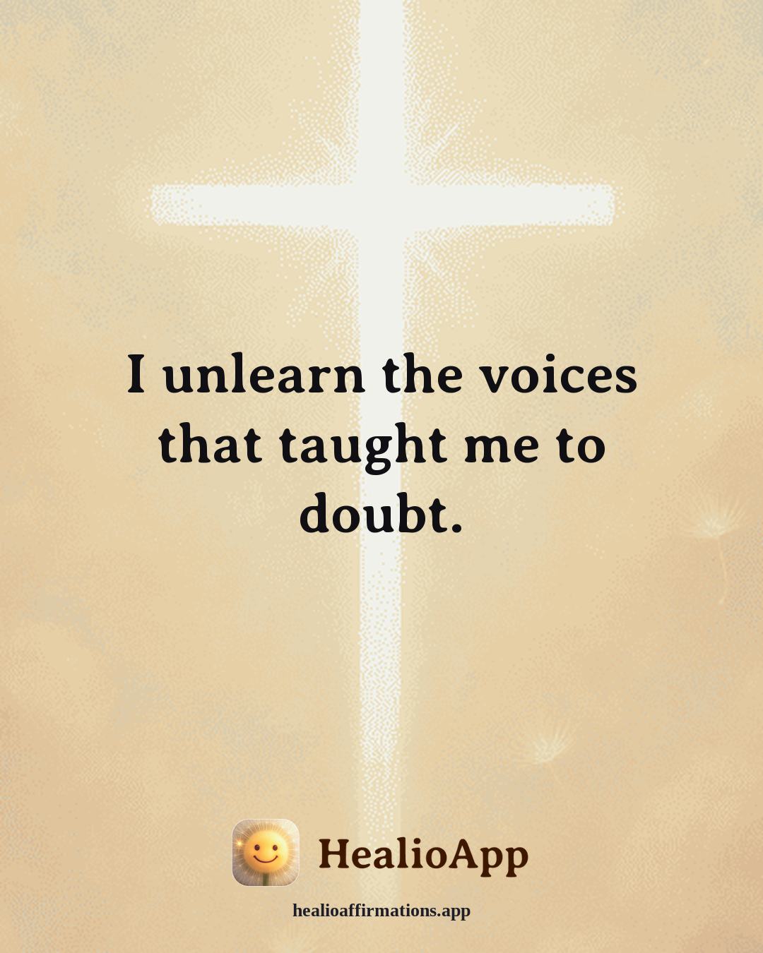 Self Esteem affirmation: I unlearn the voices that taught me to doubt. — Healio