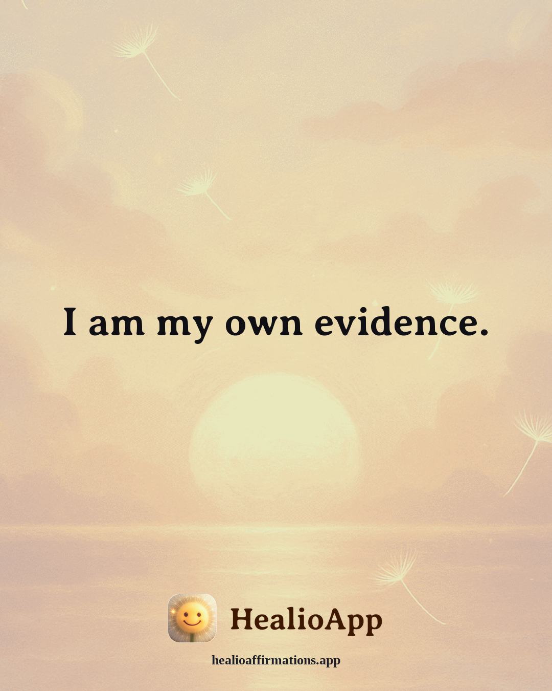 Self Esteem affirmation: I am my own evidence. — Healio