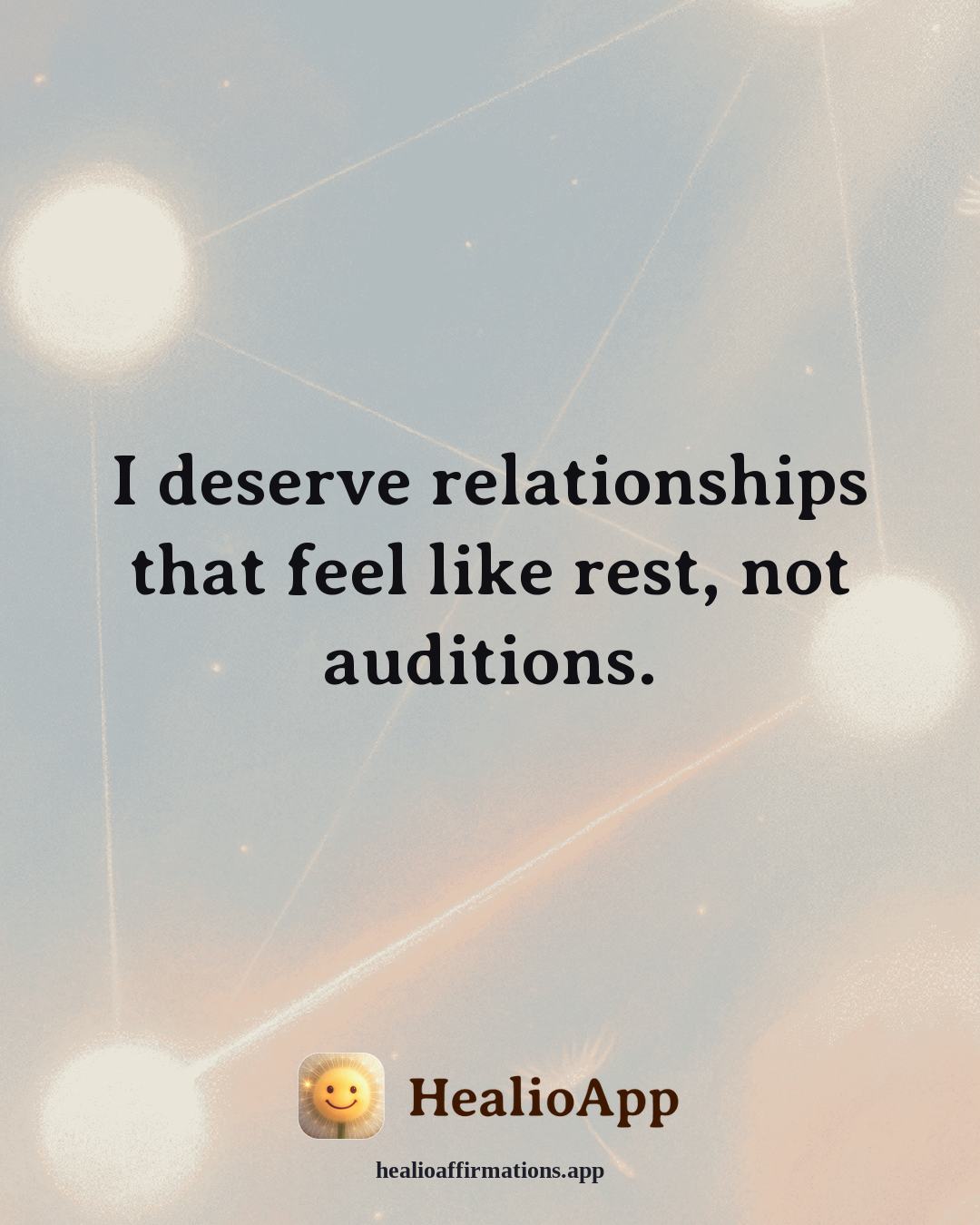 Self Love affirmation: I deserve relationships that feel like rest, not auditions. — Healio