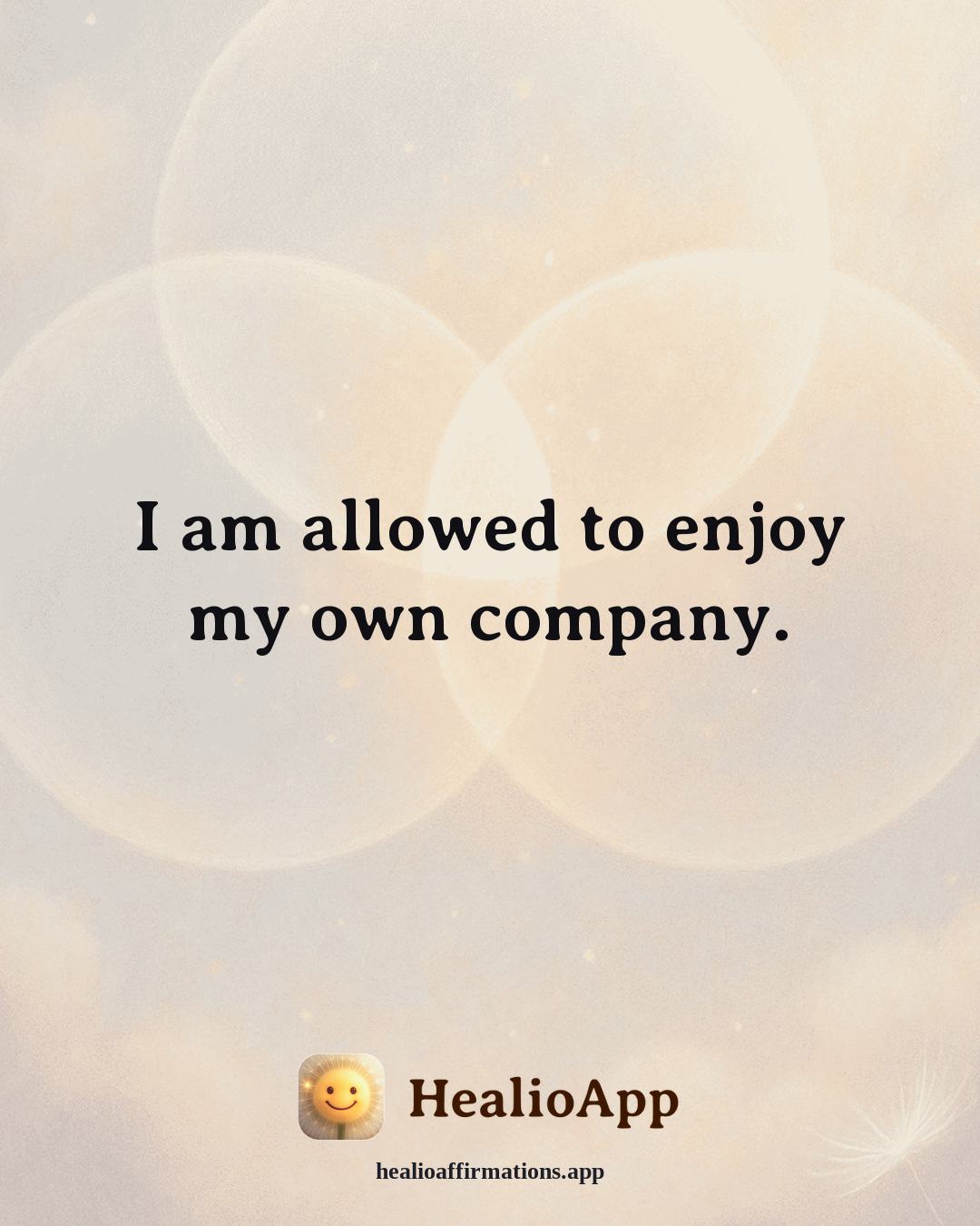 Self Love affirmation: I am allowed to enjoy my own company. — Healio