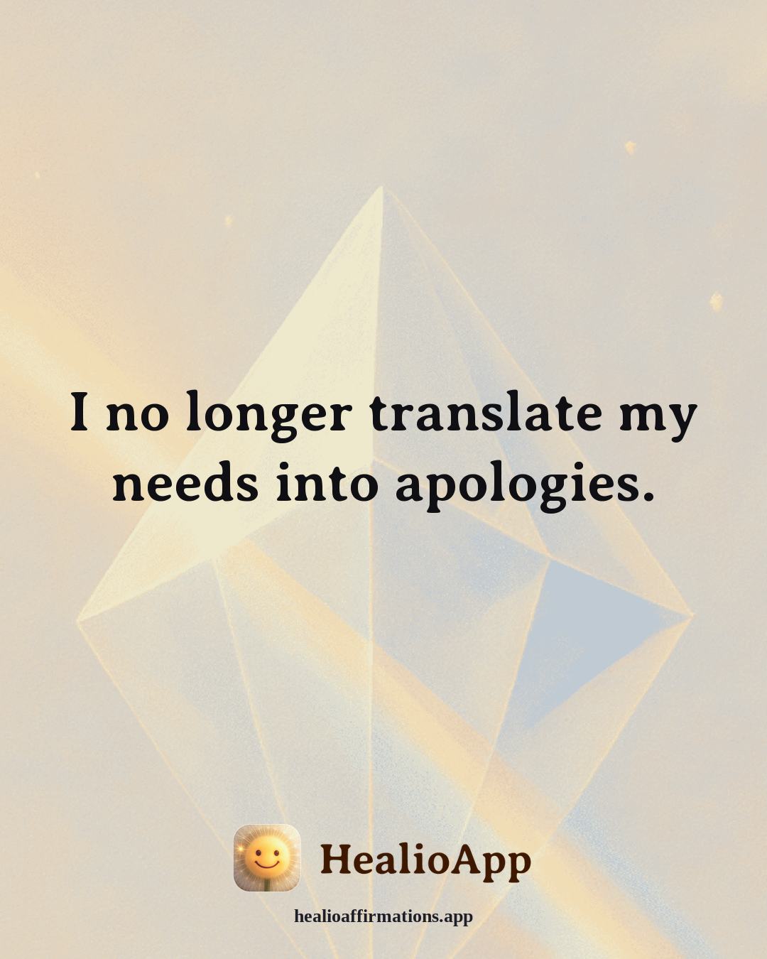 Self Love affirmation: I no longer translate my needs into apologies. — Healio