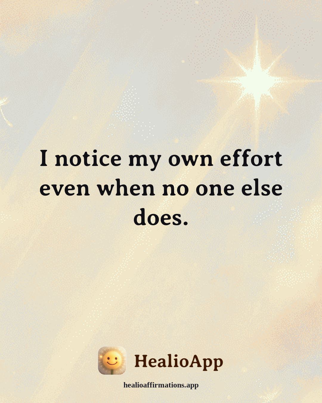 Self Love affirmation: I notice my own effort even when no one else does. — Healio