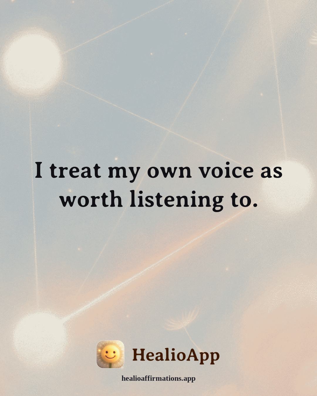 Self Love affirmation: I treat my own voice as worth listening to. — Healio