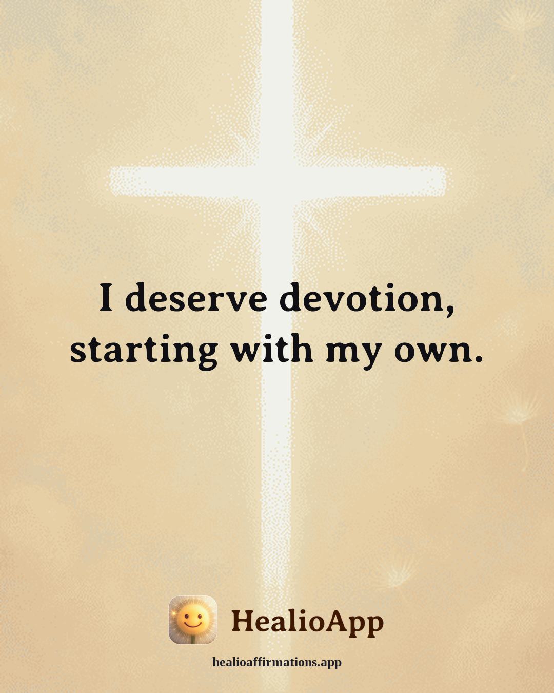 Self Love affirmation: I deserve devotion, starting with my own. — Healio