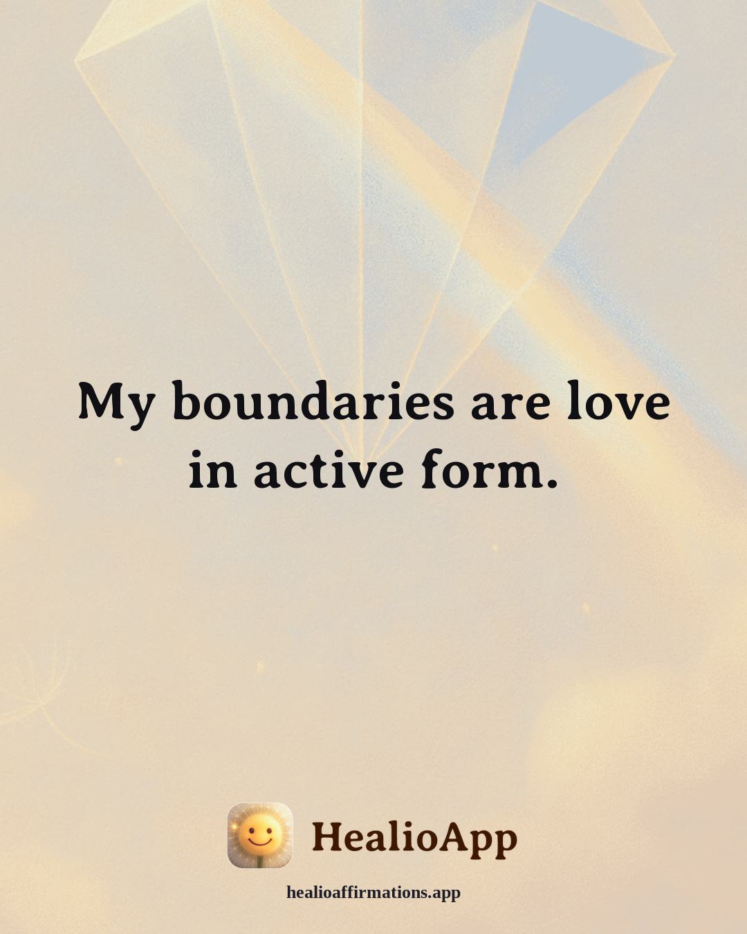 Self Love affirmation: My boundaries are love in active form. — Healio