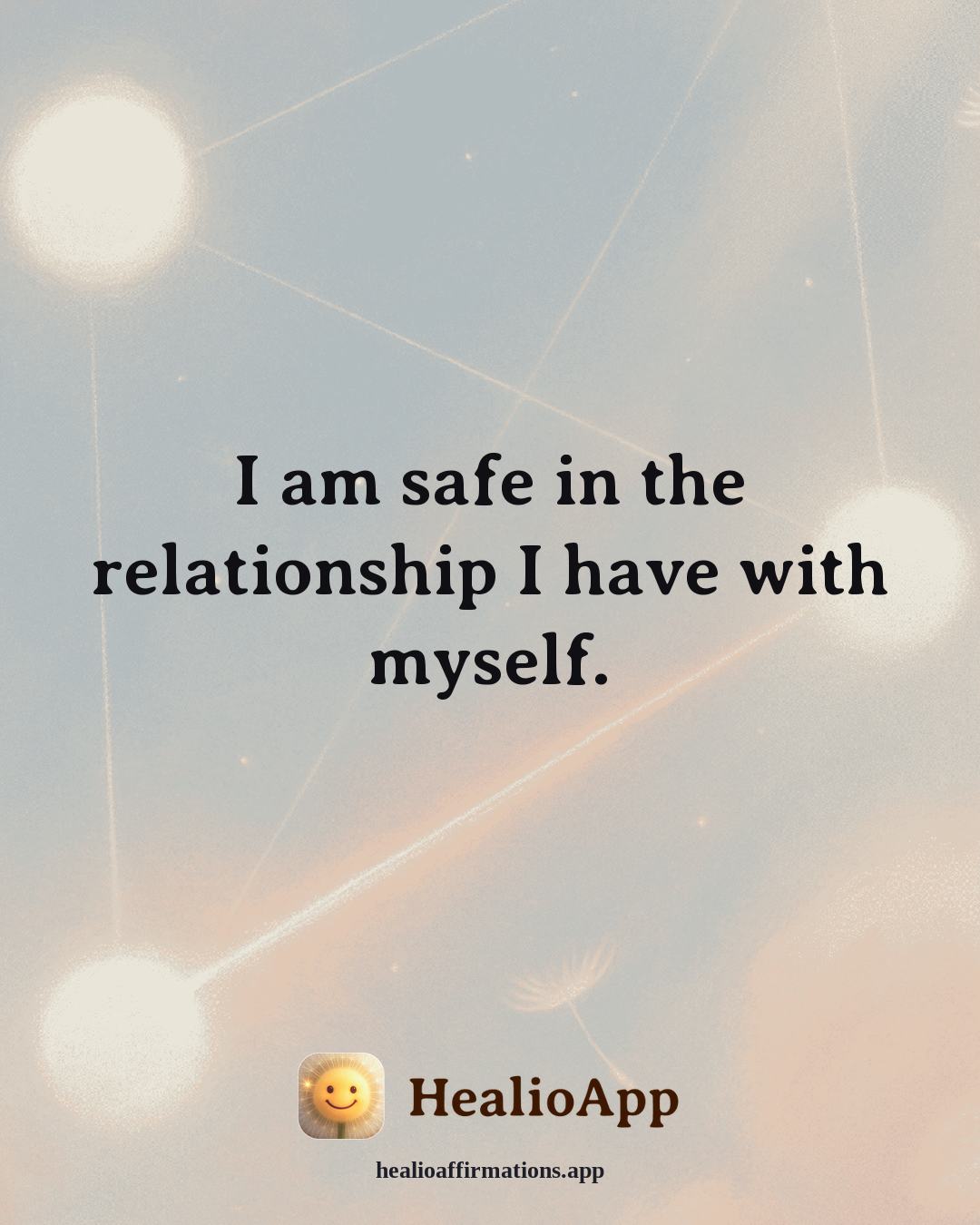 Self Love affirmation: I am safe in the relationship I have with myself. — Healio