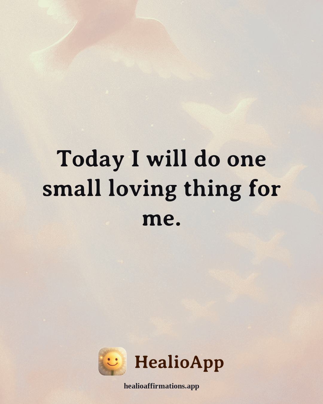 Self Love affirmation: Today I will do one small loving thing for me. — Healio