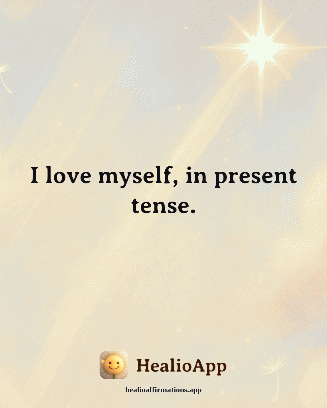 Self Love affirmation: I love myself, in present tense. — Healio