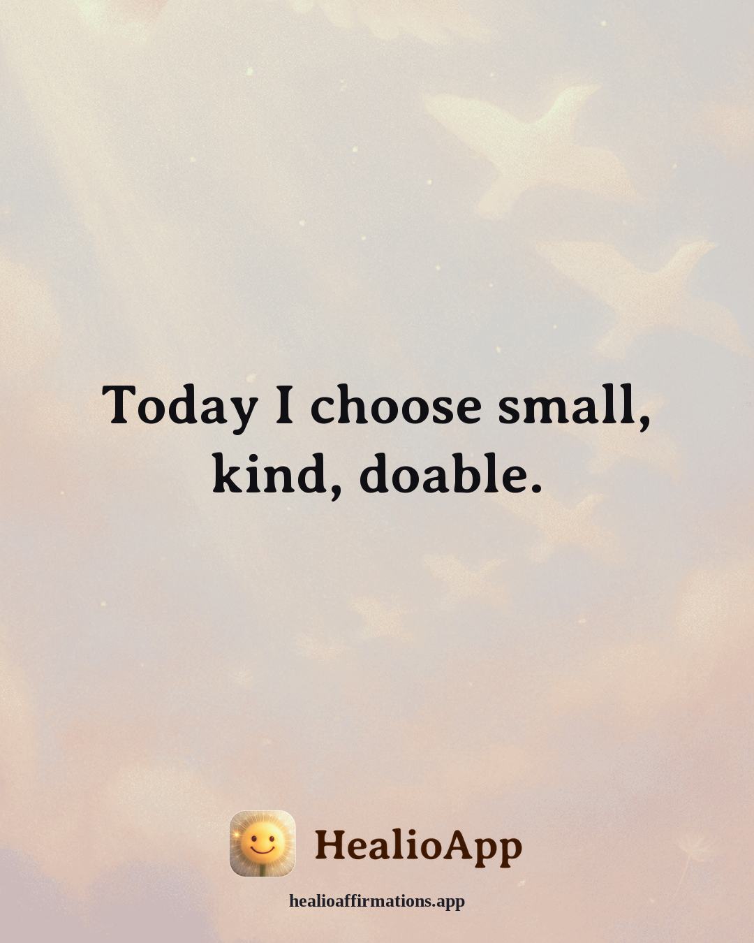 Releasing Shame affirmation: Today I choose small, kind, doable. — Healio
