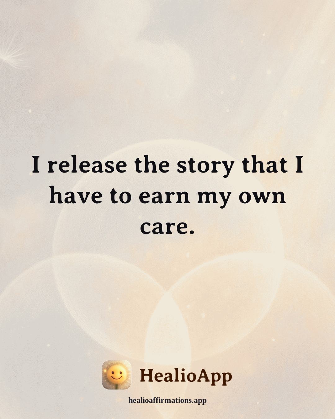 Releasing Shame affirmation: I release the story that I have to earn my own care. — Healio