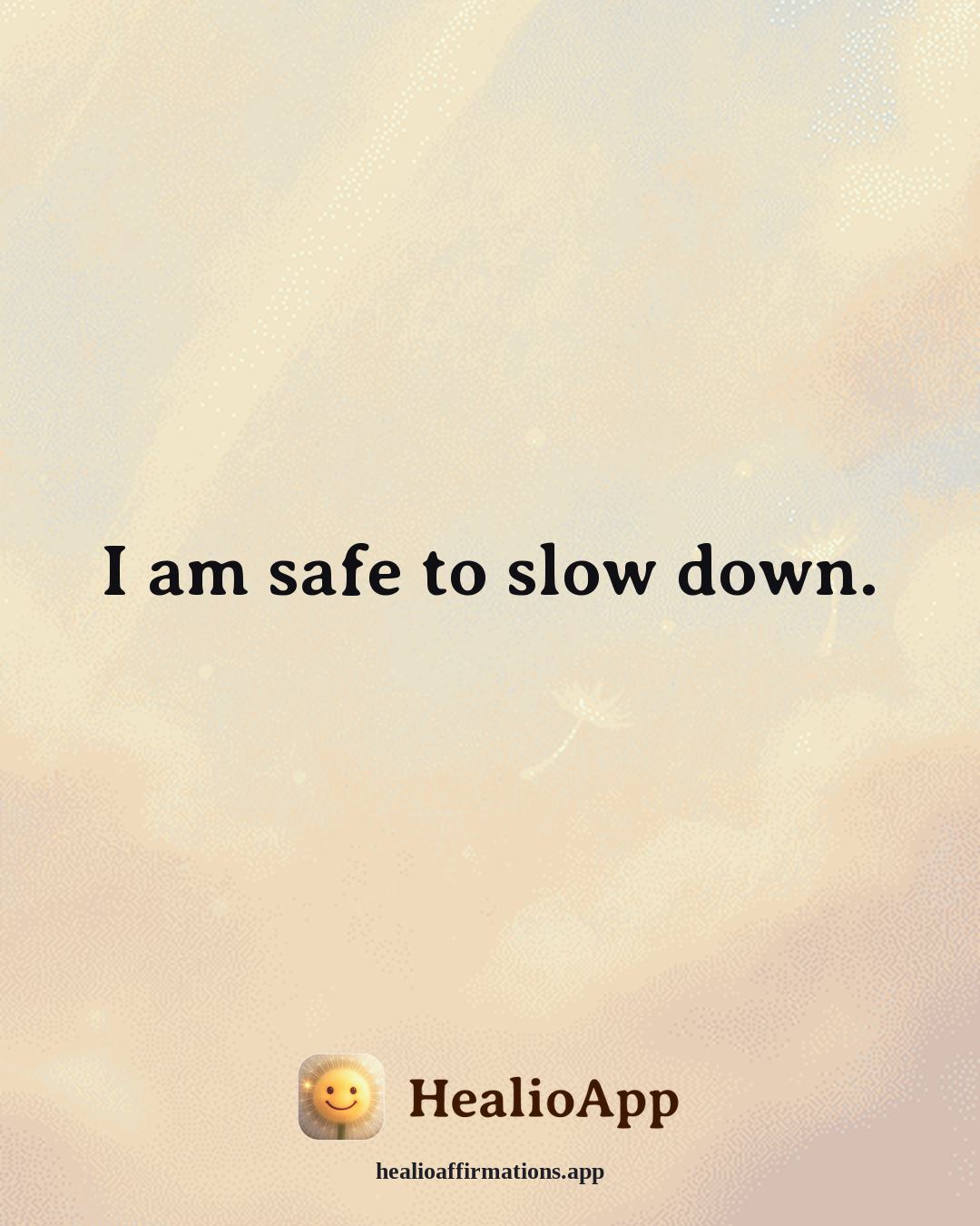 Releasing Shame affirmation: I am safe to slow down. — Healio