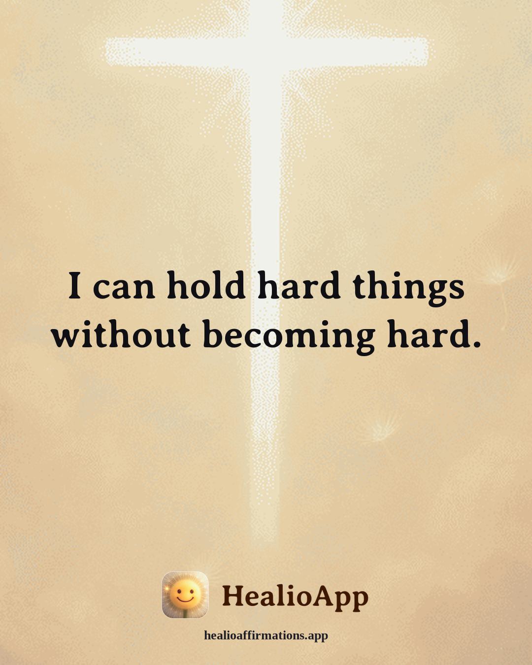 Releasing Shame affirmation: I can hold hard things without becoming hard. — Healio