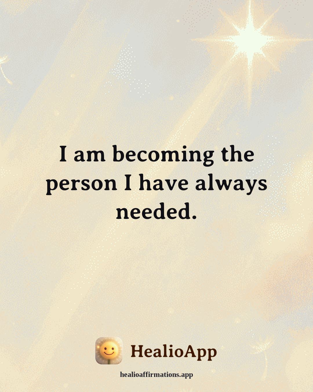 Releasing Shame affirmation: I am becoming the person I have always needed. — Healio