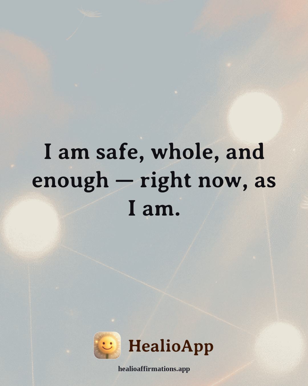 Releasing Shame affirmation: I am safe, whole, and enough — right now, as I am. — Healio