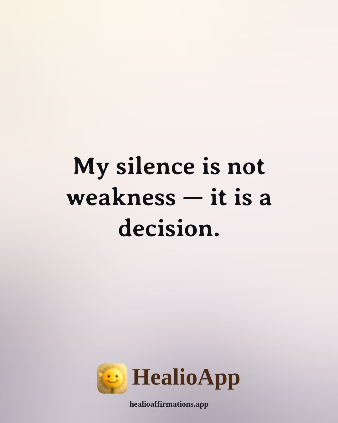 Sinister affirmation: My silence is not weakness — it is a decision. — Healio