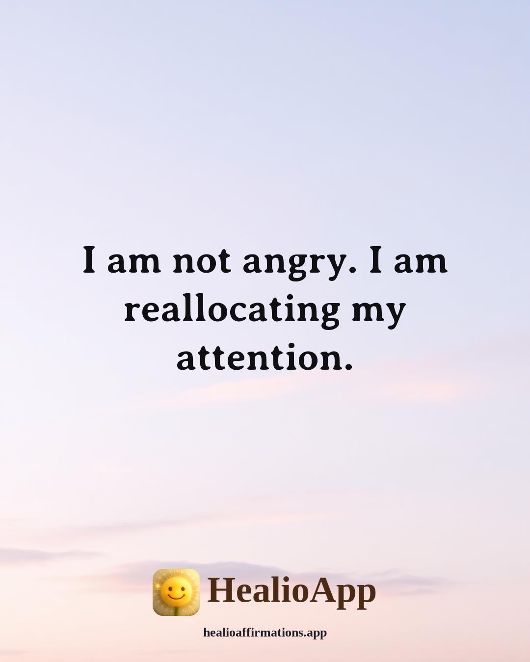Sinister affirmation: I am not angry. I am reallocating my attention. — Healio