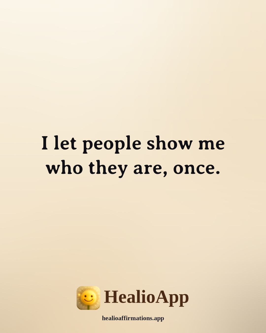 Sinister affirmation: I let people show me who they are, once. — Healio