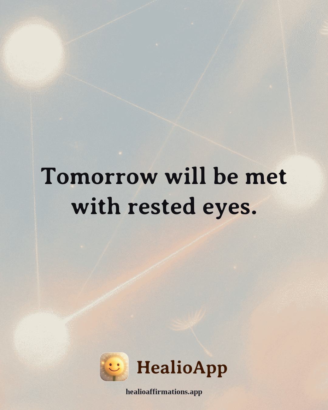 Better Sleep affirmation: Tomorrow will be met with rested eyes. — Healio