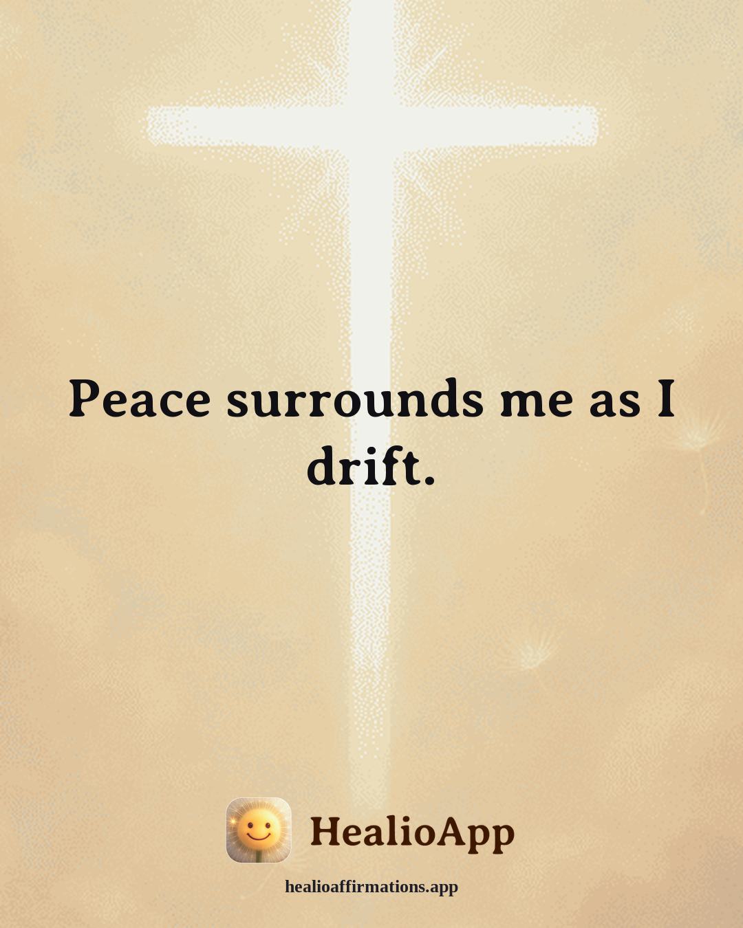 Better Sleep affirmation: Peace surrounds me as I drift. — Healio