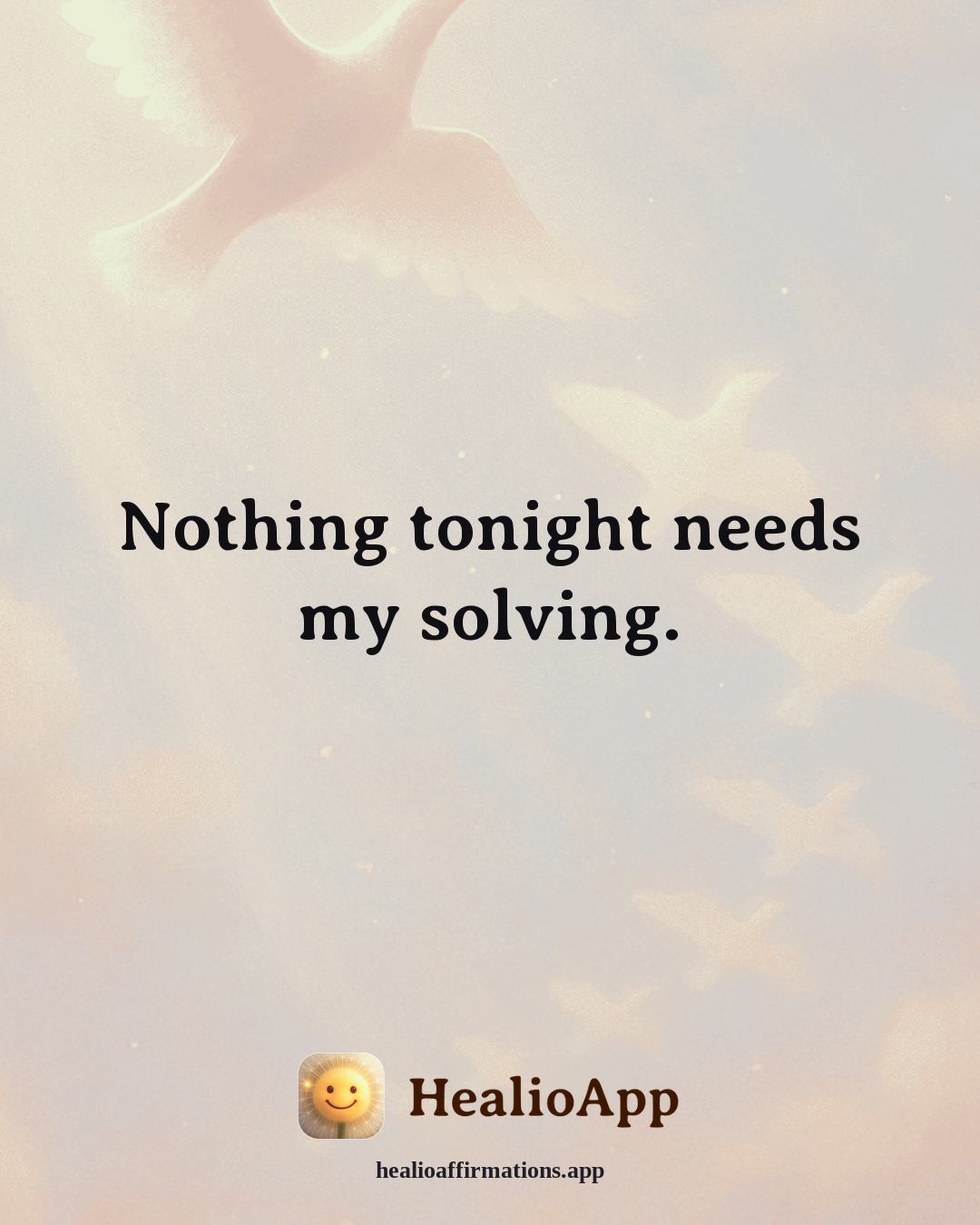 Better Sleep affirmation: Nothing tonight needs my solving. — Healio