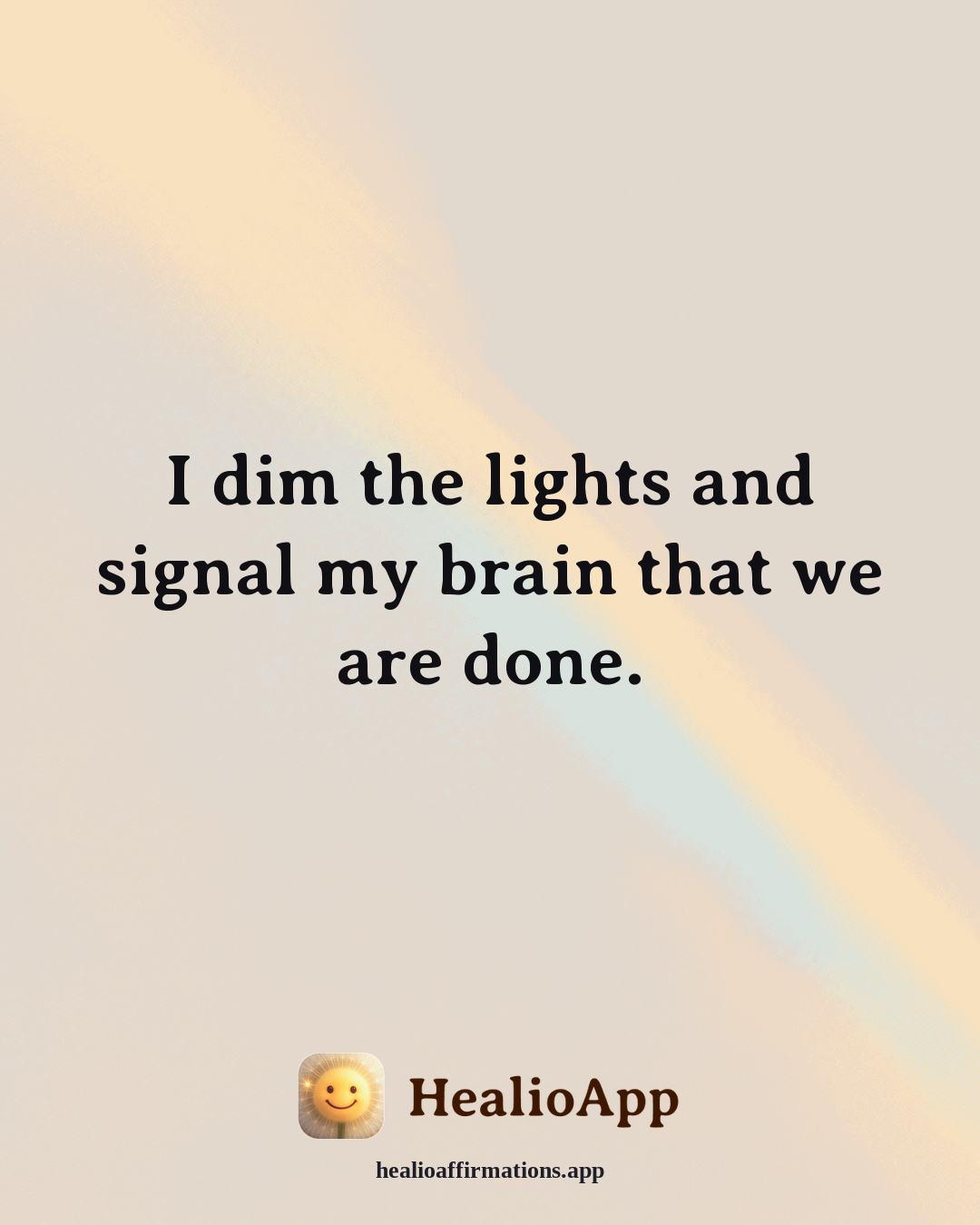 Better Sleep affirmation: I dim the lights and signal my brain that we are done. — Healio