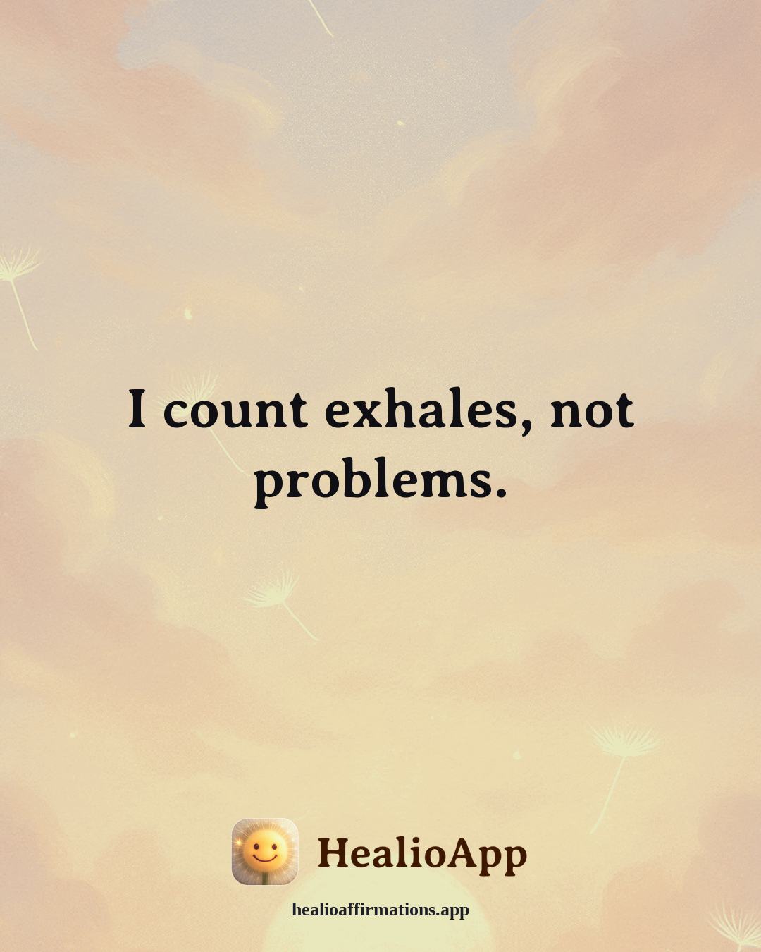 Better Sleep affirmation: I count exhales, not problems. — Healio