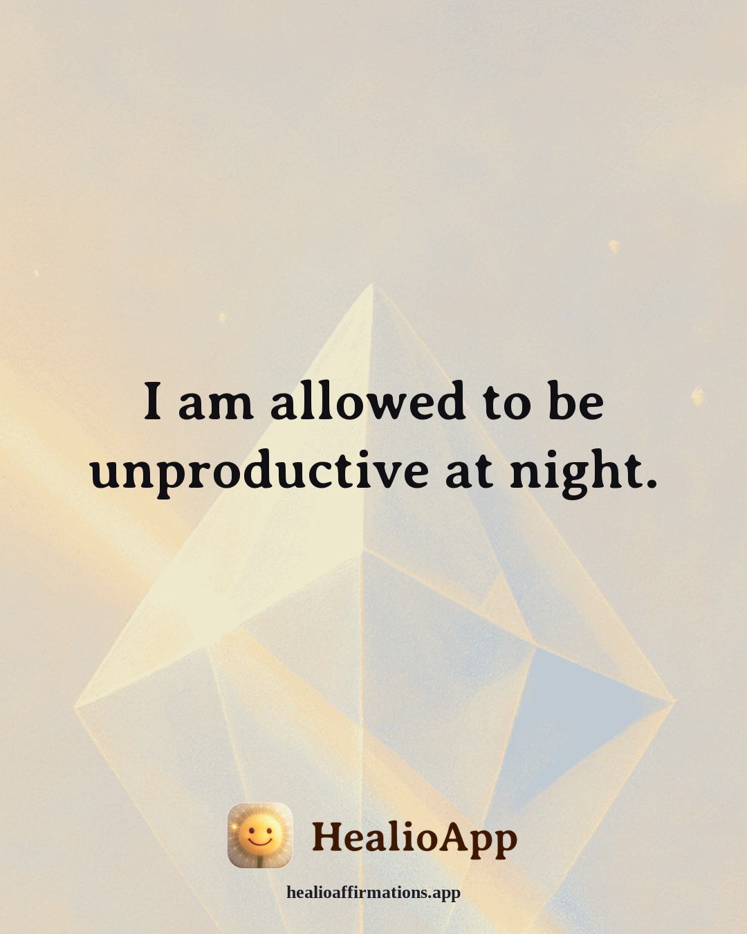 Better Sleep affirmation: I am allowed to be unproductive at night. — Healio