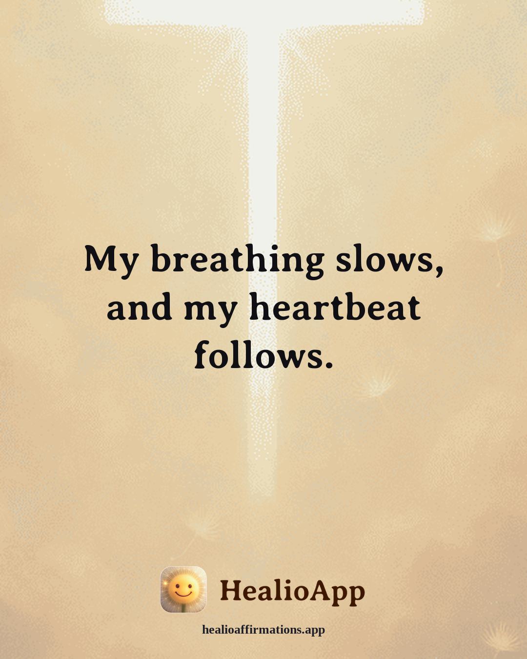 Better Sleep affirmation: My breathing slows, and my heartbeat follows. — Healio