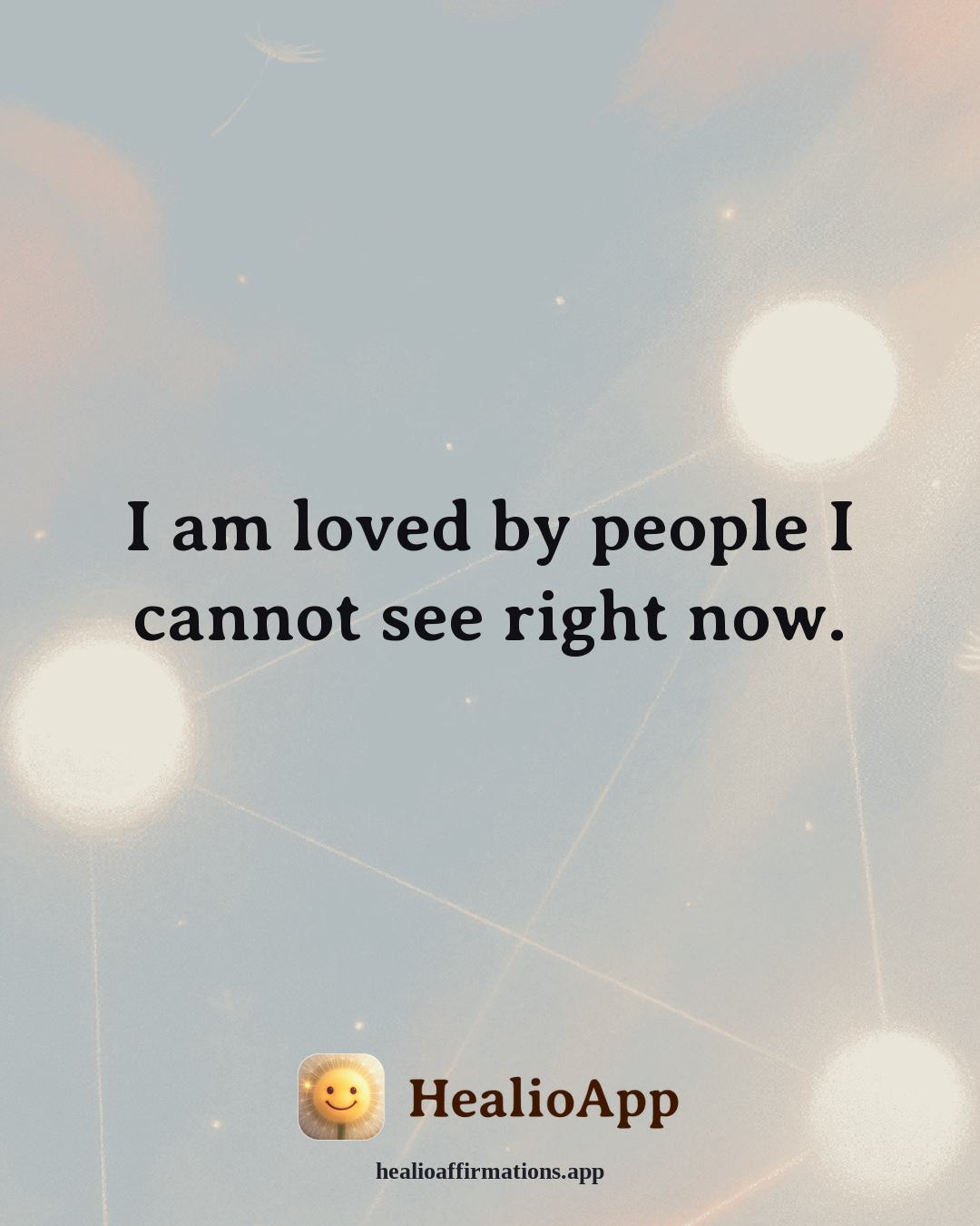 Better Sleep affirmation: I am loved by people I cannot see right now. — Healio