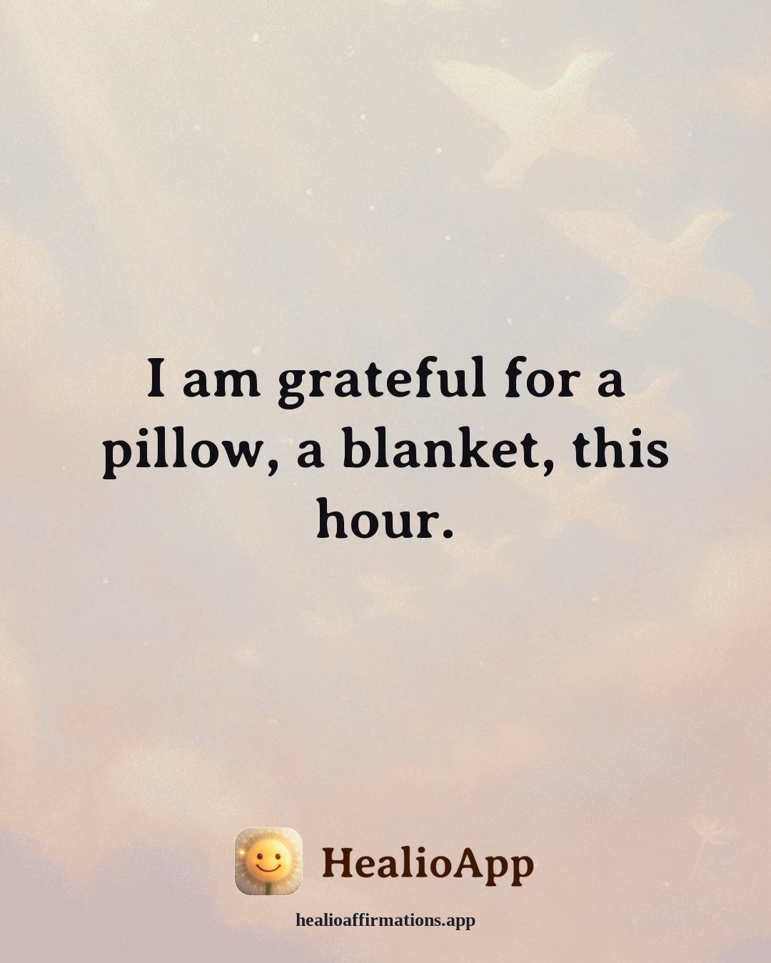 Better Sleep affirmation: I am grateful for a pillow, a blanket, this hour. — Healio