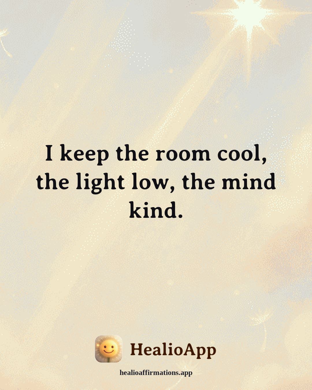 Better Sleep affirmation: I keep the room cool, the light low, the mind kind. — Healio