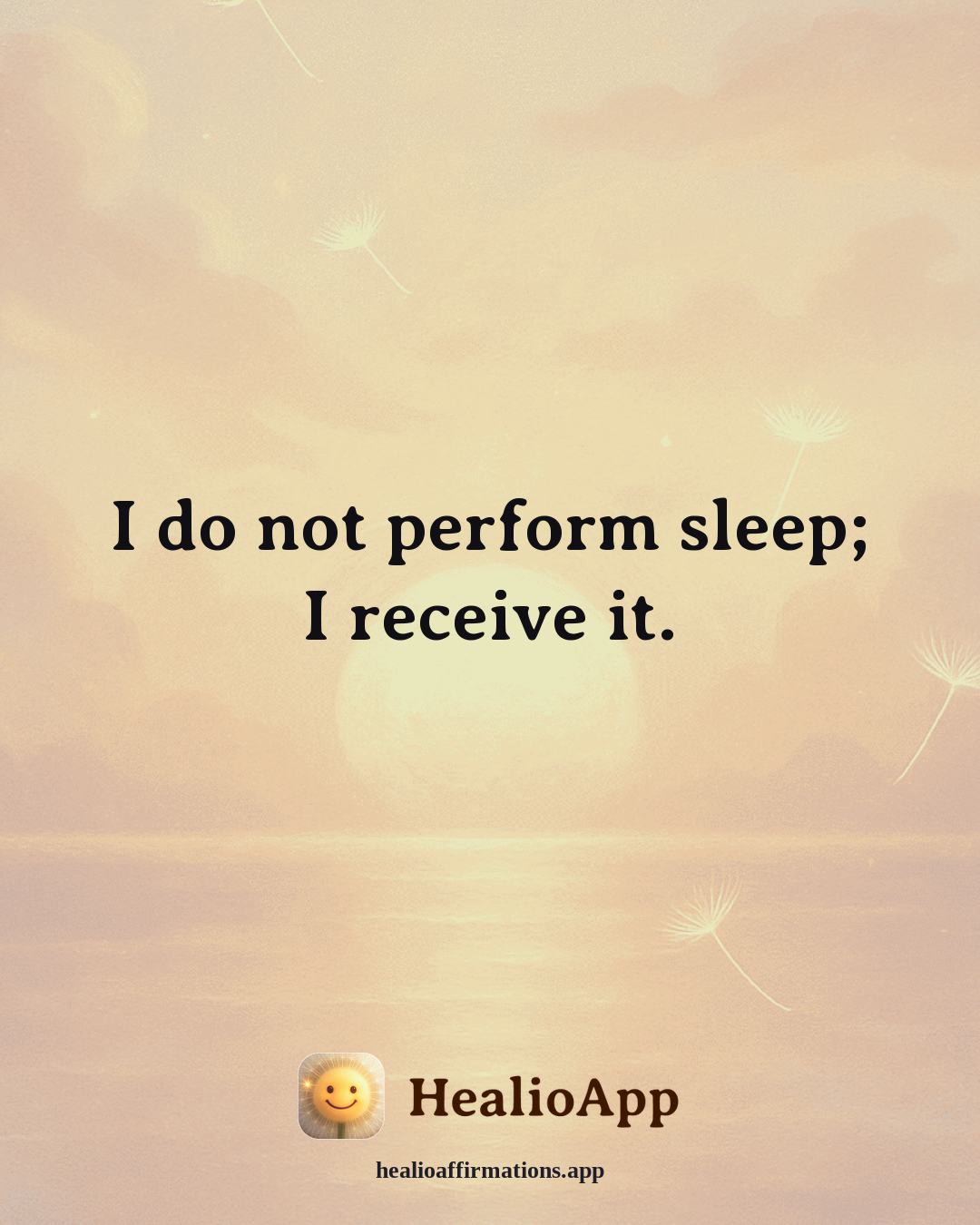 Better Sleep affirmation: I do not perform sleep; I receive it. — Healio